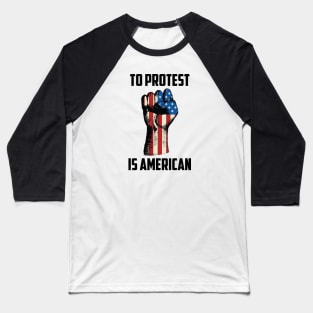 To Protest is American, Protest Design Baseball T-Shirt